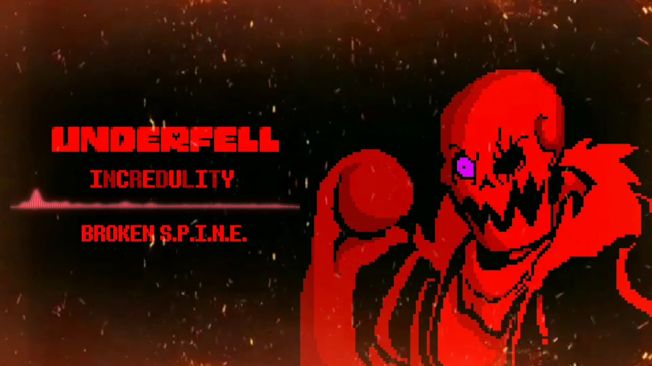 Underfell - Disbelief (Incredulity - Broken S.P.I.N.E.)
