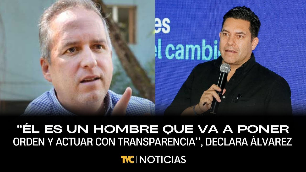 “Él es un hombre que va a poner orden y actuar con transparencia’’, declara Ricardo Álvarez