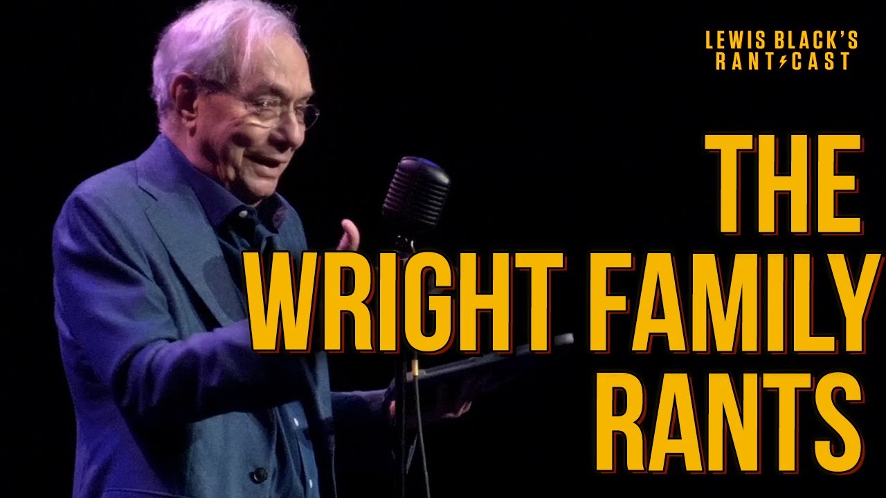 The Wright Family Rants | Lewis Black's Rantcast clips