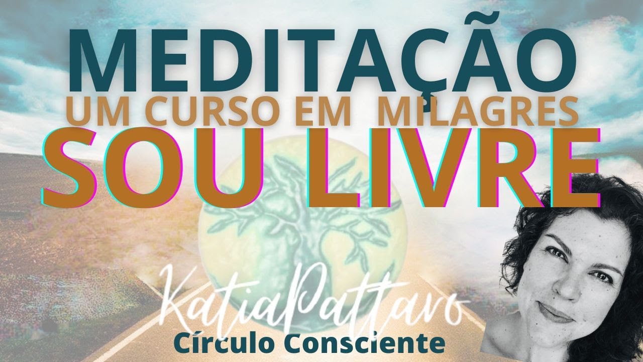 SOU LIVRE meditação reflexiva baseada em Um Curso em Milagres
