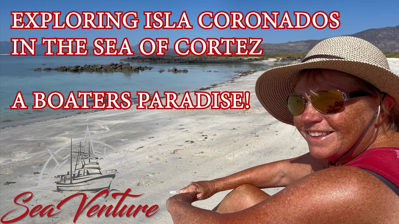 Exploring Isla Coronados in the Sea of Cortez - A Boaters Paradise!  - EP 192