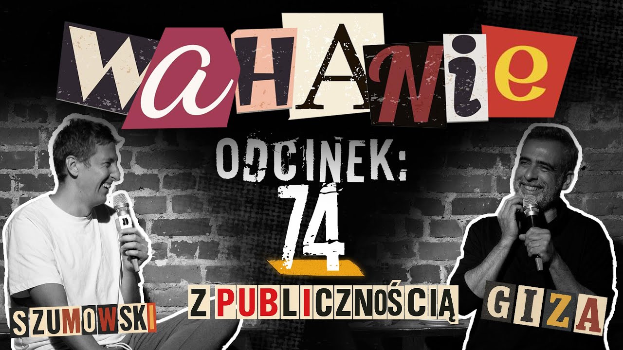 Wahanie podcast Szumowskiego i Gizy odc. 74 Z PUBLICZNOŚCIĄ