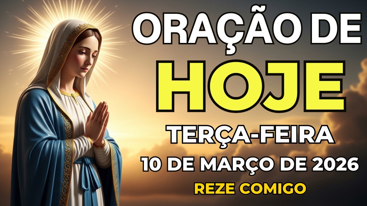 ORAÇÃO DE HOJE PODEROSA (10 DE MARÇO) DEUS RESTAURA A SUA PAZ INTERIOR | TERÇA-FEIRA
