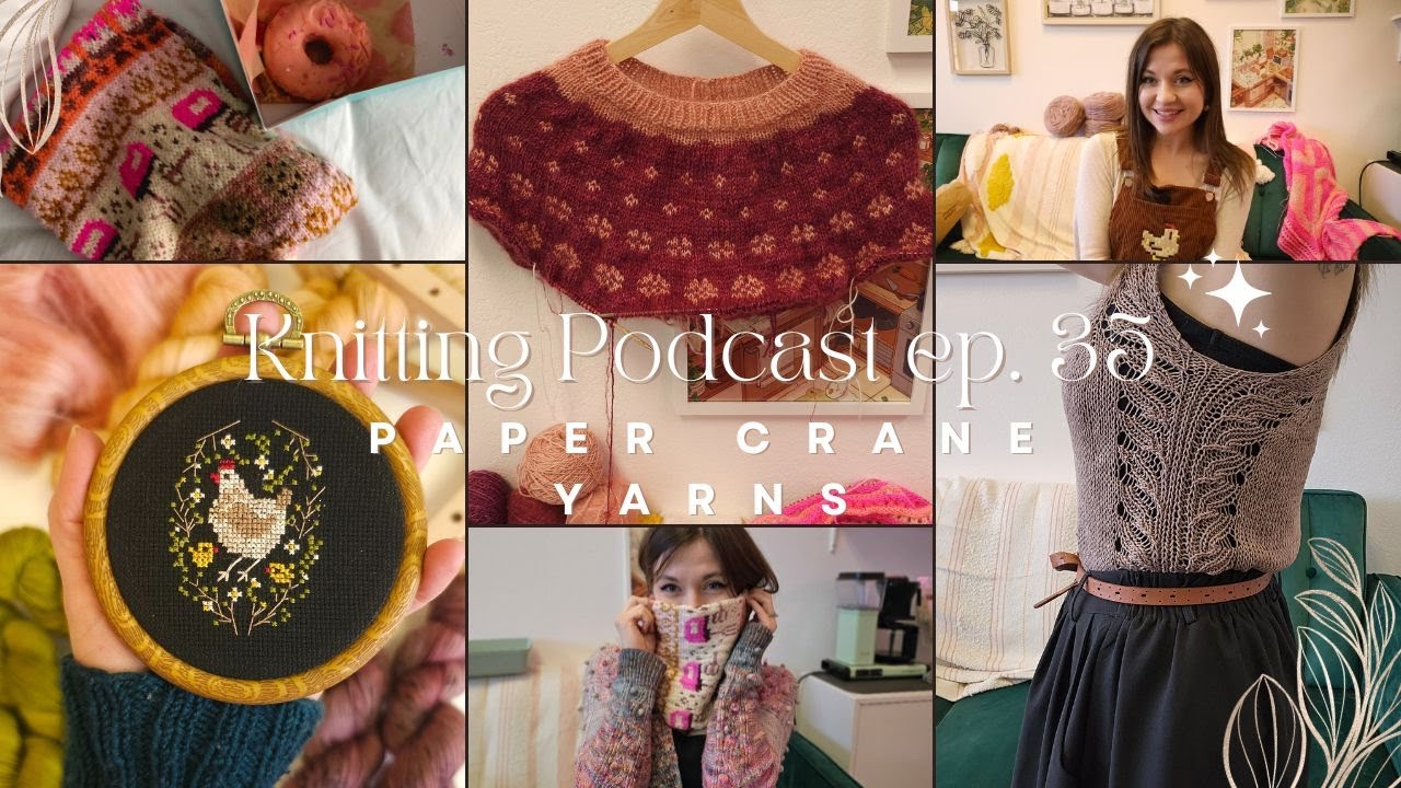 Paper Crane Yarns Knitting Podcast Ep 35: Azucena KAL, Adriata Top, and a Tiny Chicken