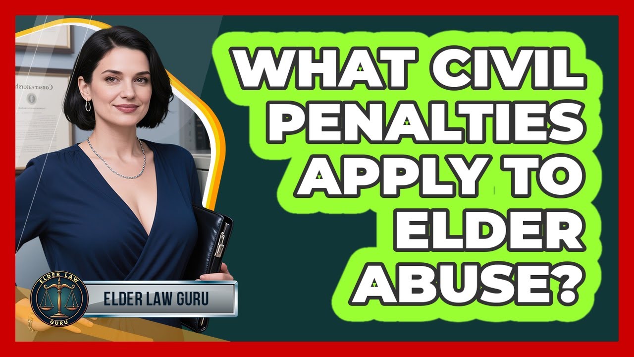 What Civil Penalties Apply To Elder Abuse?