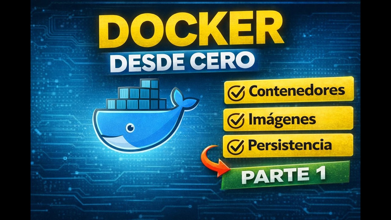 Docker desde CERO 🐳 Contenedores, Imágenes y Persistencia explicados | Parte 1