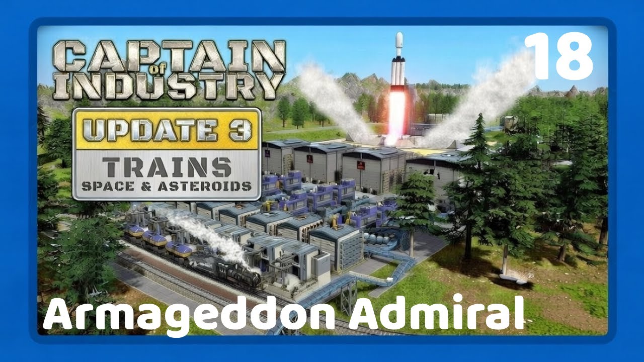 Captain of Industry - Armageddon - Admiral Difficulty - Part 18