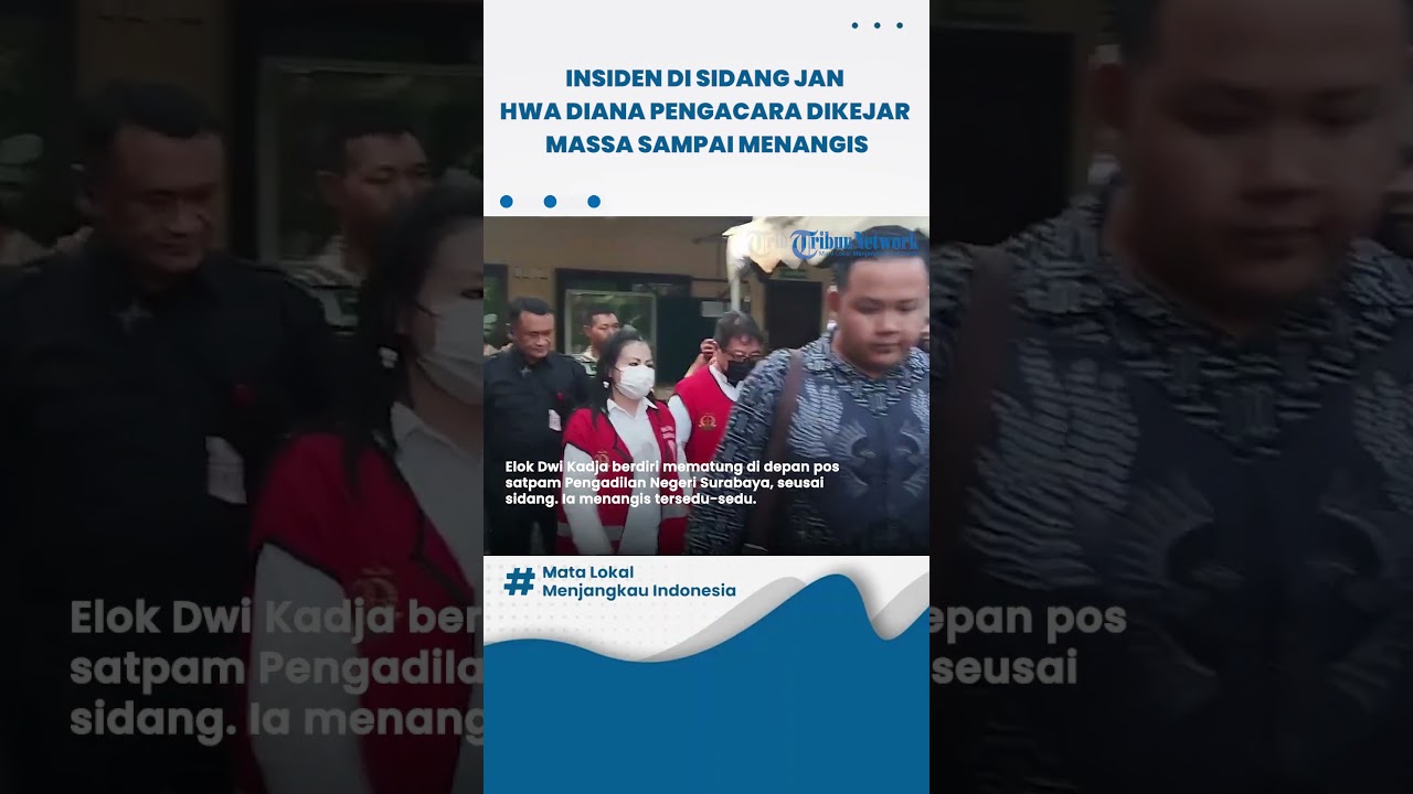Insiden di Sidang Jan Hwa Diana di PN Surabaya, Saat Pengacara Dikejar Massa Sampai Menangis