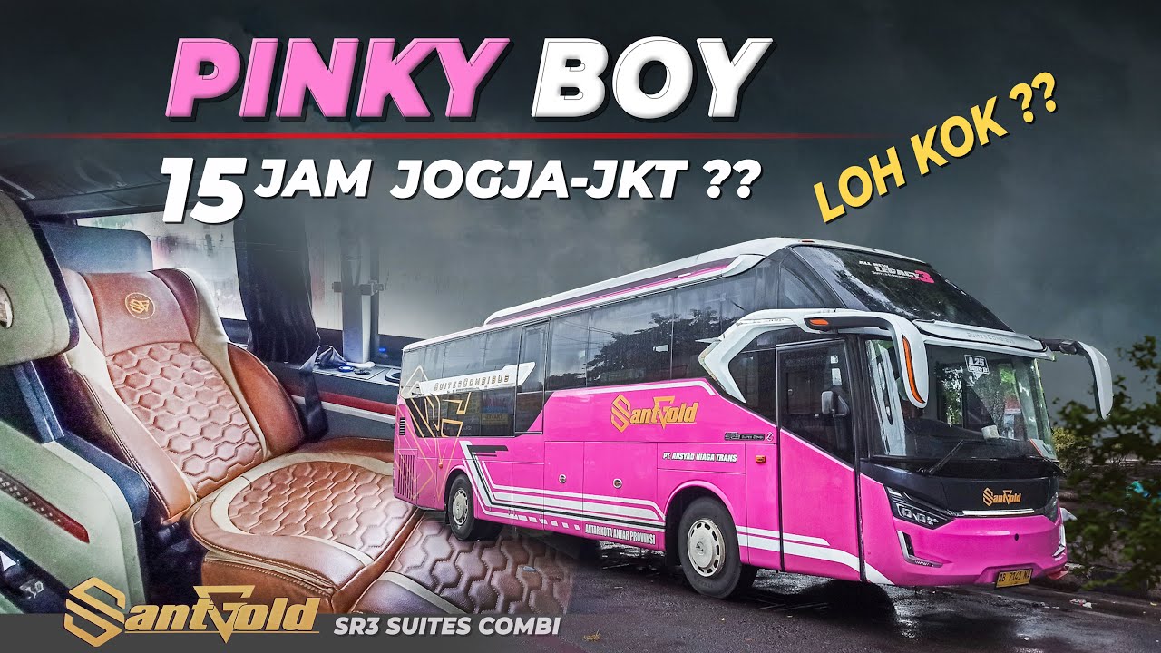 KOK JOGJA JAKARTA 15 JAM ?? Trip Bus PO SANT GOLD SR3 Suites Combi Bis Malam Sleeper Pinky Boy