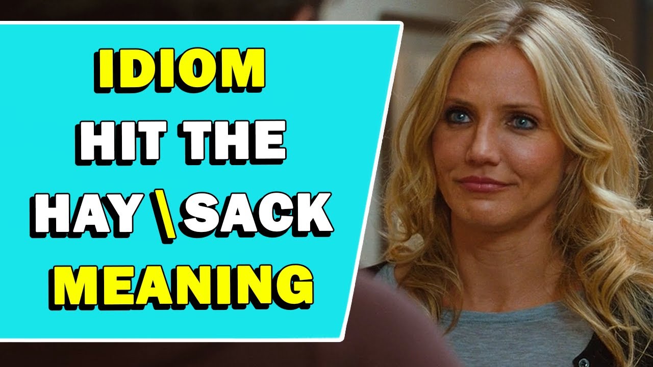 Idiom 'Hit The Hay\Sack' Meaning