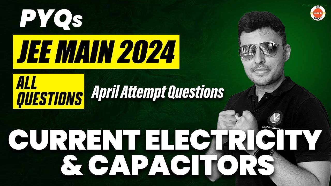 JEE Mains 2024 PYQs ( April attempt ) | Current Electricity & Capacitors | Physics | Shreyas Sir