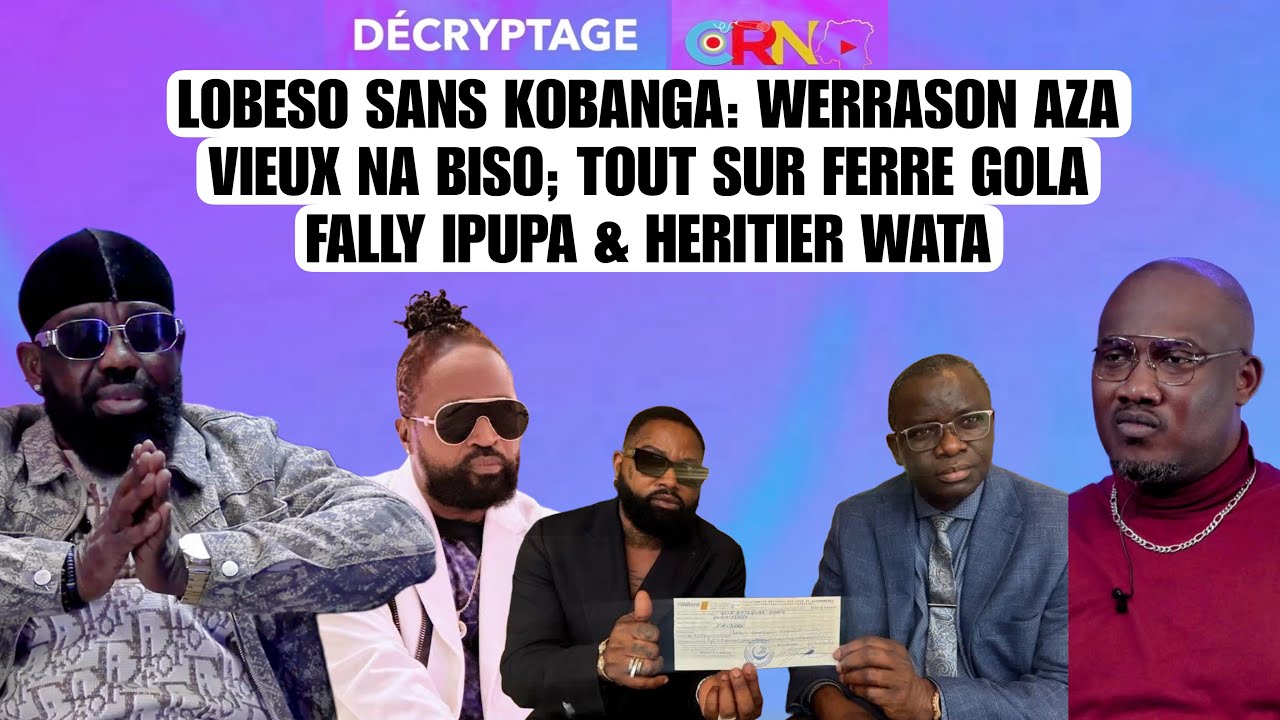 LOBESO SANS KOBANGA; WERRASON AZA VIEUX NA BISO; TOUT SUR FERRE GOLA, FALLY IPUPA & HERITIER WATA 