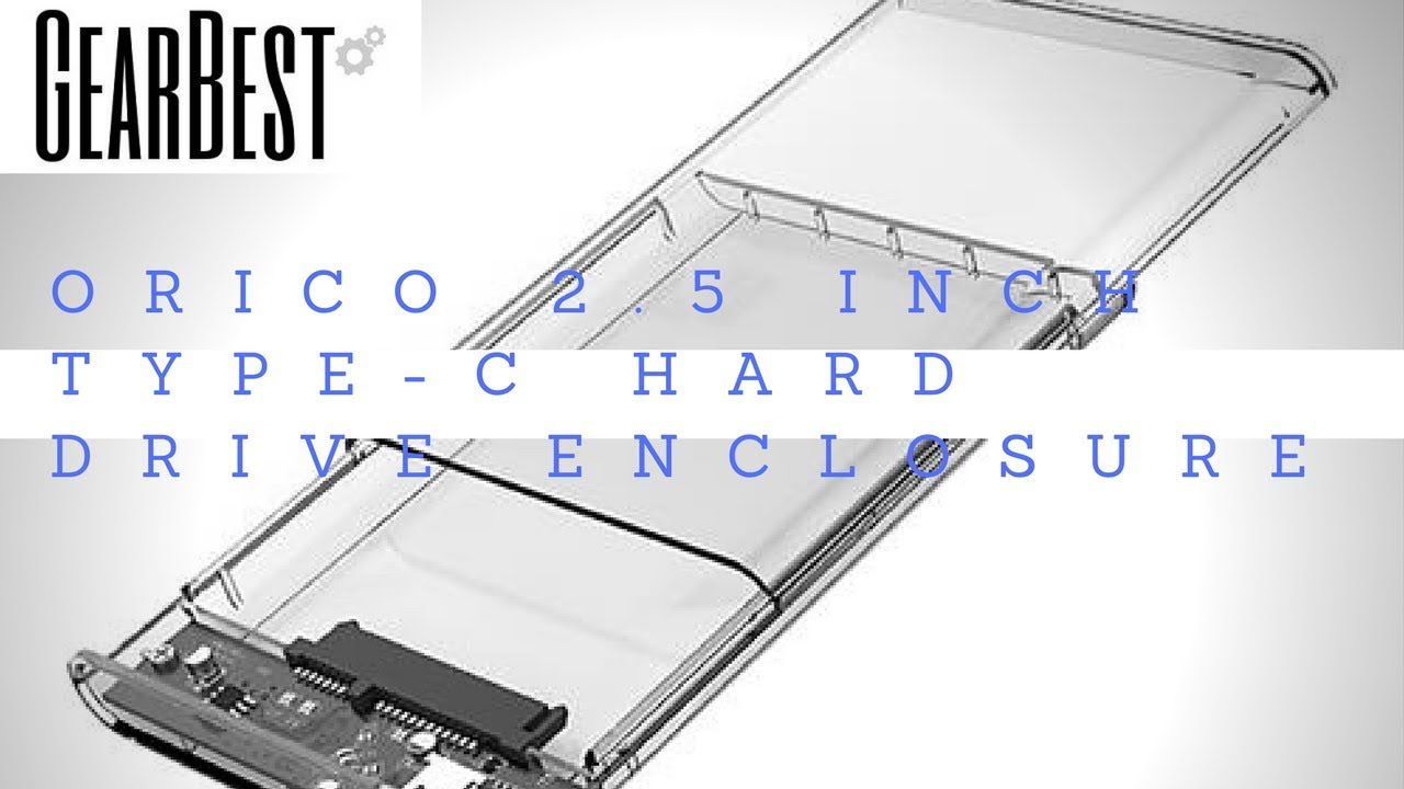 Unboxing ORICO 2.5 inch Type C Hard Drive Enclosure - Gearbest