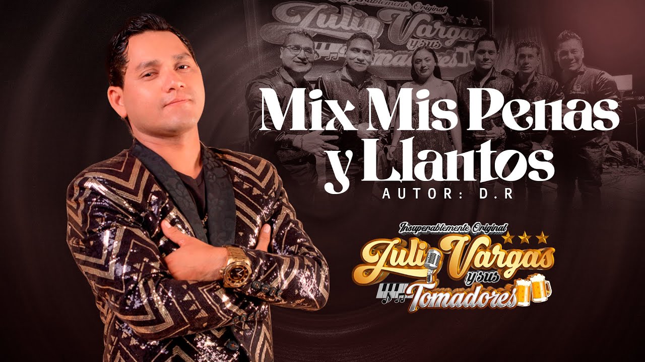 MIX MIS PENAS Y LLANTOS - JULIO VARGAS Y SUS TOMADORES (Live Session)