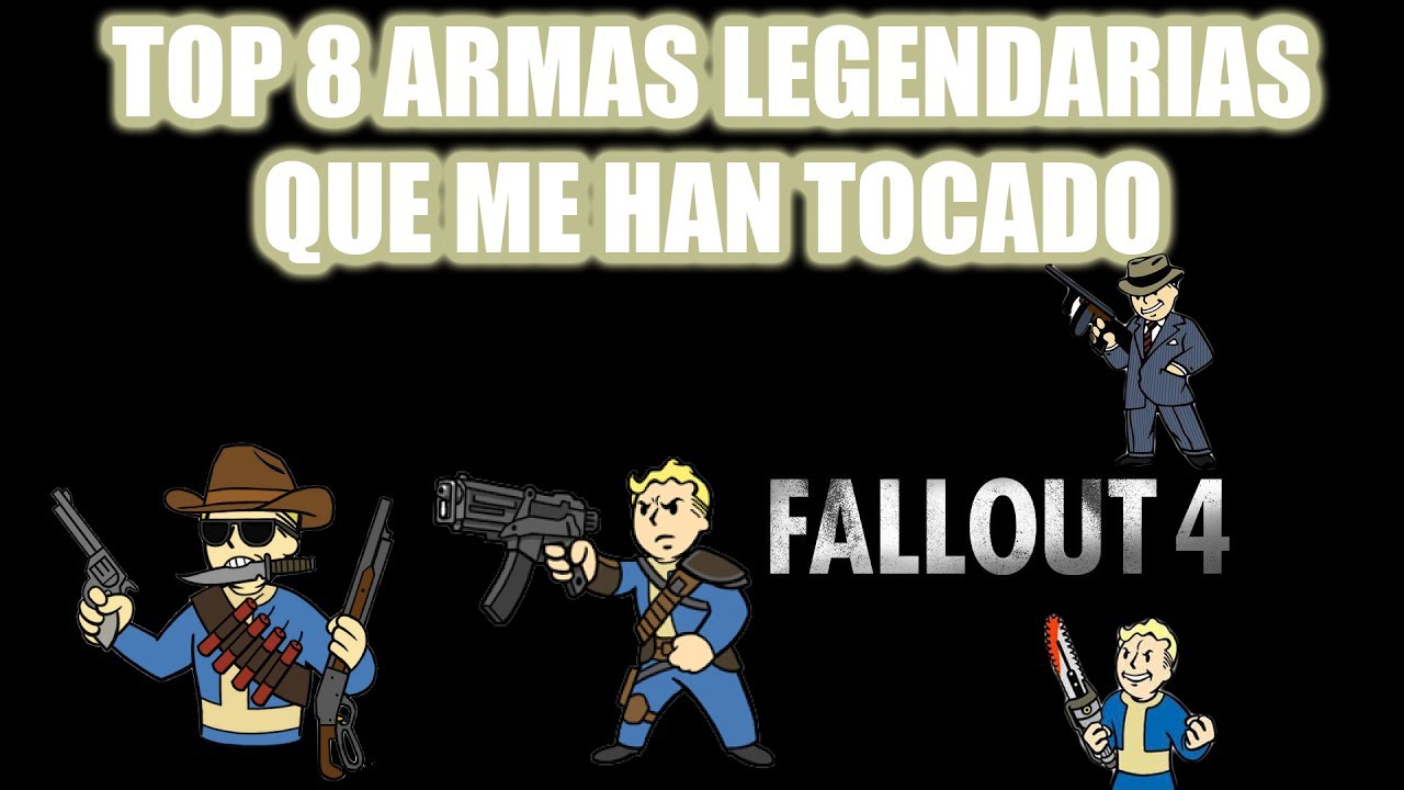 FALLOUT 4 | TOP 8 ARMAS LEGENDARIAS QUE ME HAN TOCADO Y QUE QUIZÁS OS INTERESEN
