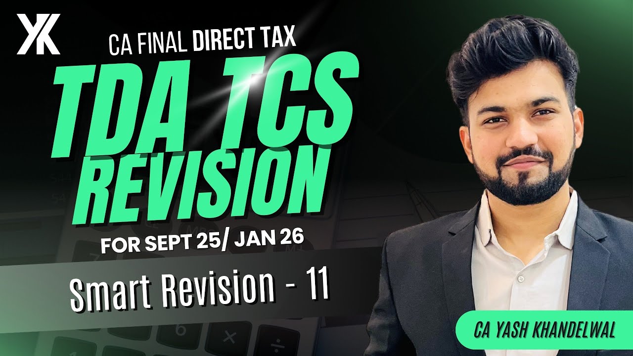 TDS TCS Revision | Learn All Rates| CA/CMA Final DT Smart Revision 10|Sept 25/Jan 26|Yash Khandelwal