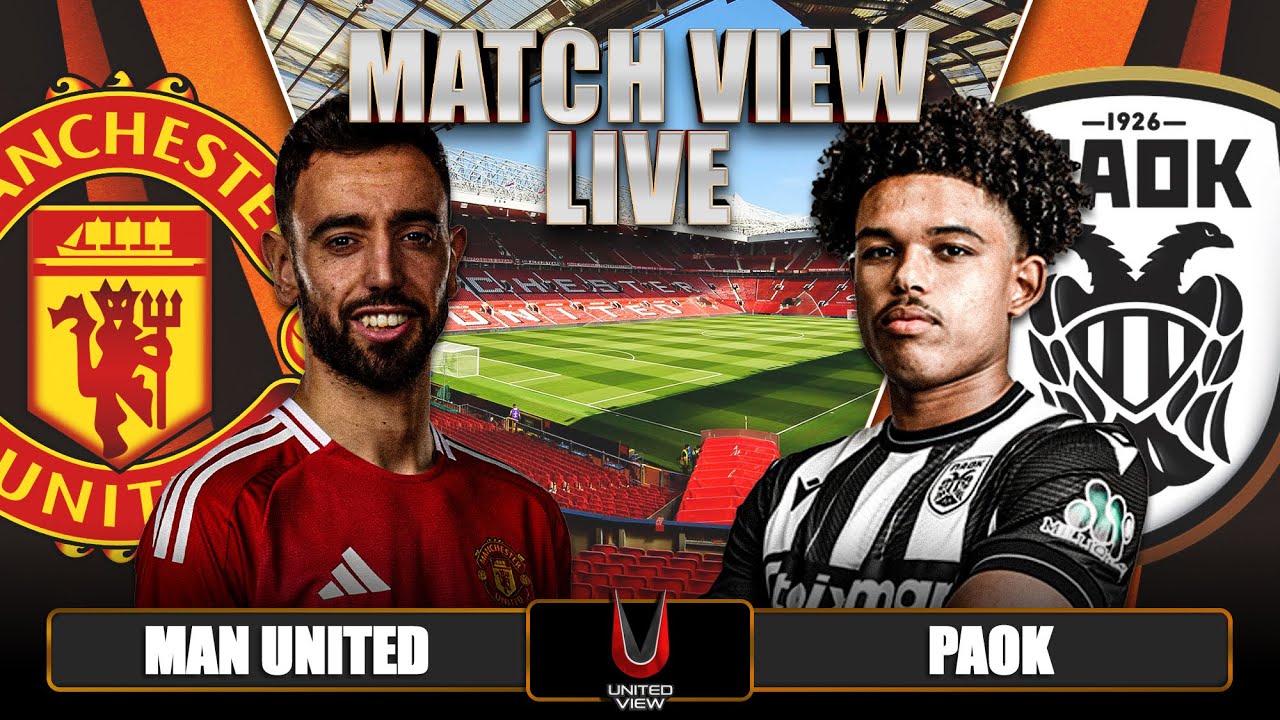 MANCHESTER UNITED 2-0 PAOK LIVE | EUROPA LEAGUE MATCH VIEW