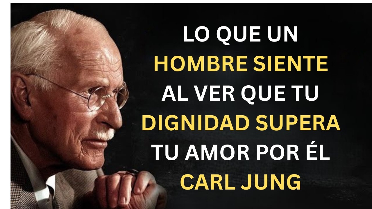 Lo Que un Hombre Siente al Ver que Tu Dignidad Supera Tu Amor Por Él | Carl Jung