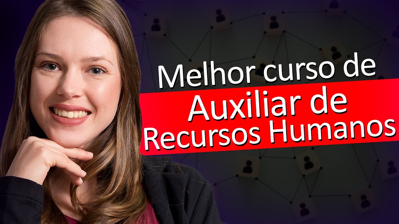 Melhor Curso Auxiliar Recursos Humanos. Descubra como se Qualificar e Atuar na Profissão Auxiliar RH