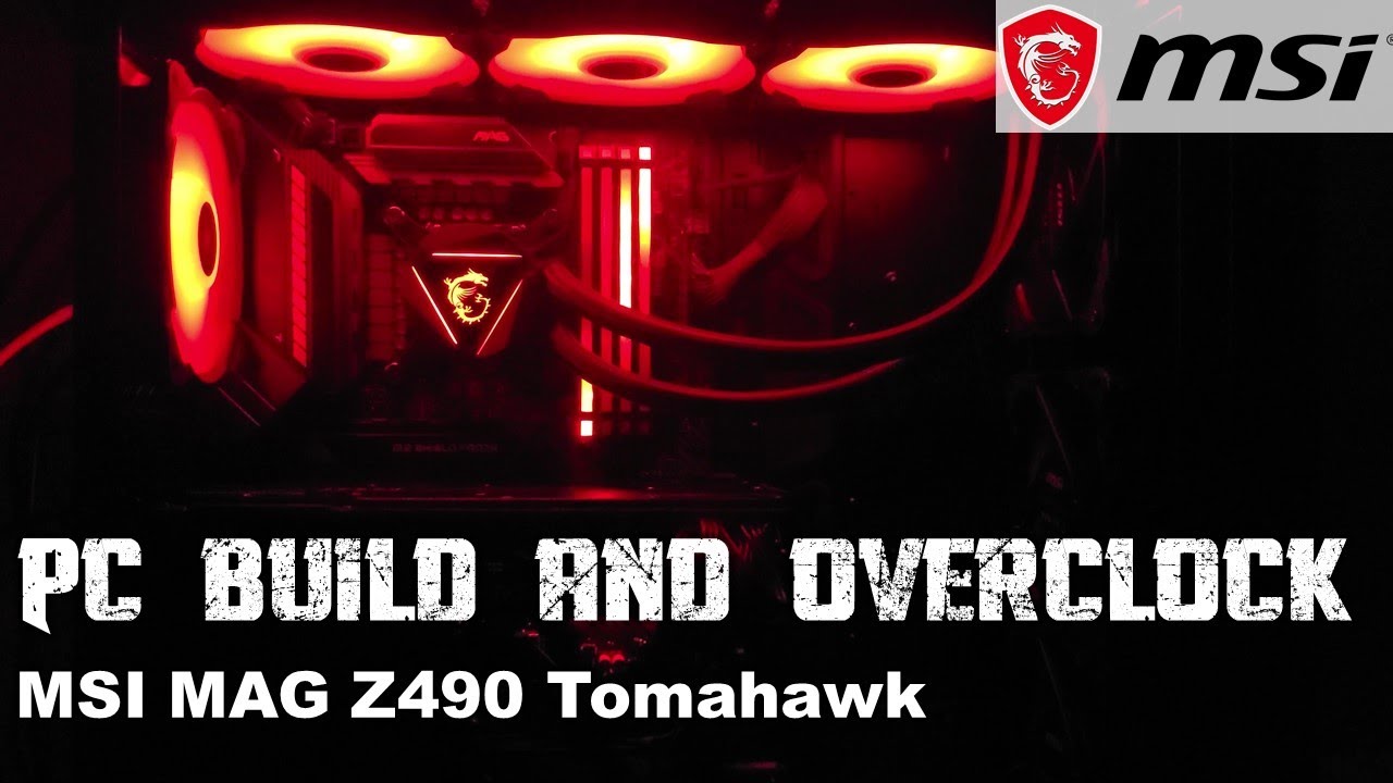 PC Build and Overclocking - MSI MAG Z490 TOMAHAWK