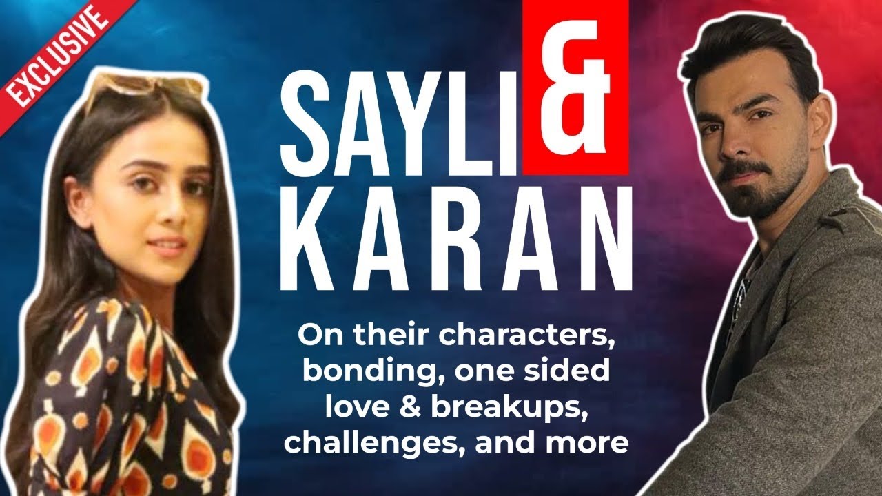 Karan and Sayli spill the beans | On characters, Love tales & heartbreaks, challenges, and more