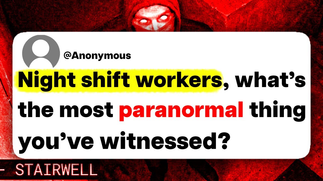 Night shift workers, what's the most paranormal thing you've ever witnessed?