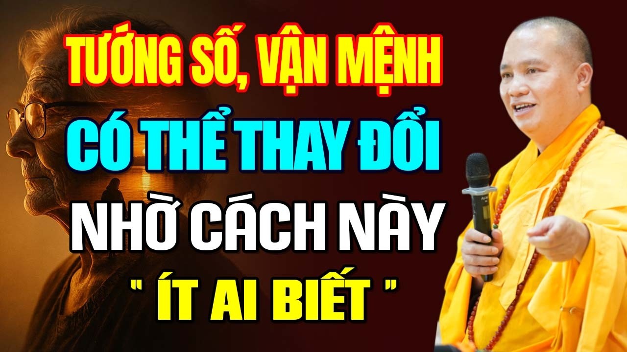 Tướng Số, Vận Mệnh Mỗi Người Có Thể Thay Đổi Được Nhờ Cách Này ( Ít Ai Biết ) | Thầy Thích Đạo Thịnh