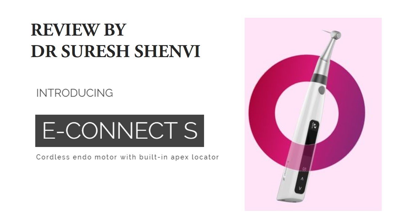 Econnect S advanced Endomotor- Review by Dr Suresh Shenvi