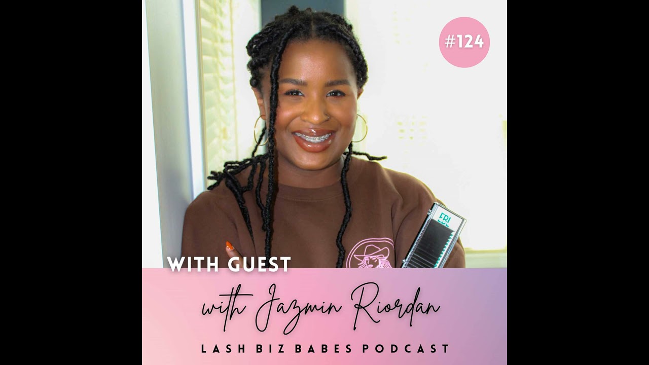 124: Where Do We Go From Here? Diversity and Inclusivity in the Lash Industry with Jazmin Riordan...