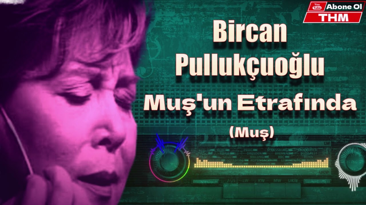 Muş'un Etrafında Fesli Gezerim - Bircan Pullukçuoğlu