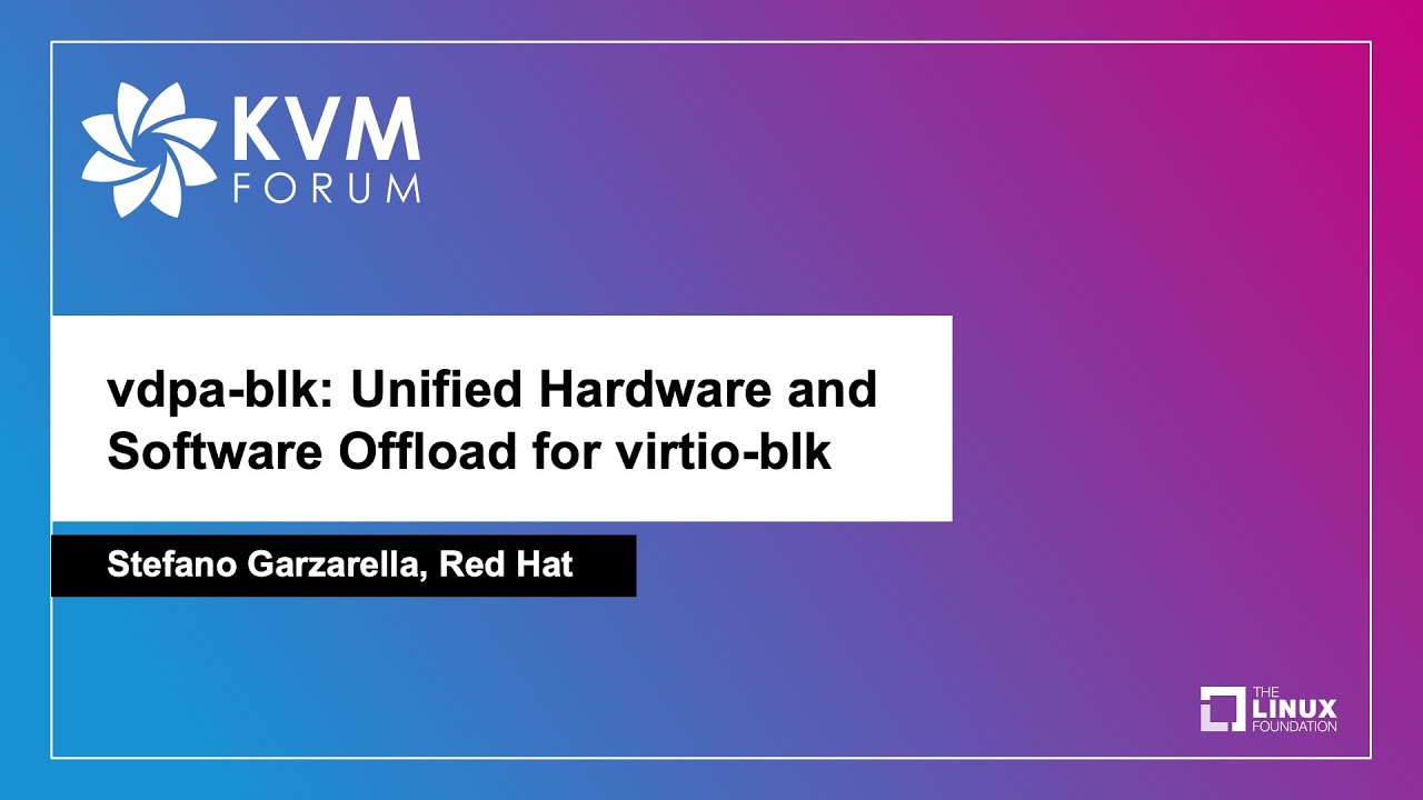 vdpa-blk: Unified Hardware and Software Offload for virtio-blk - Stefano Garzarella, Red Hat