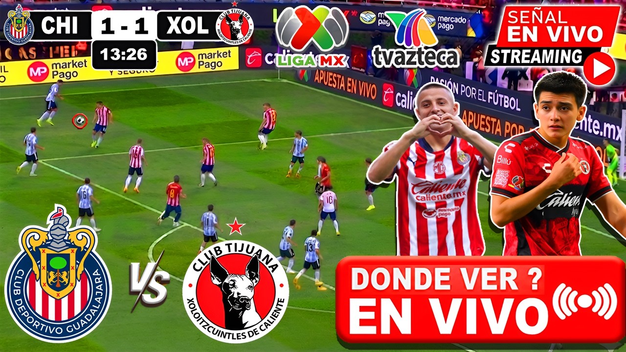 🔴 CHIVAS vs TIJUANA EN VIVO ✅ DONDE VER  Analisis Horarios y Pronostico | Jornada 5 Liga MX