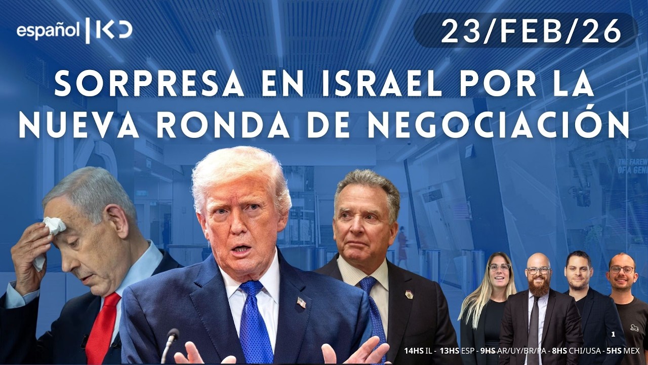 23-2 | Kan en Español | SORPRESA EN ISRAEL POR LA NUEVA RONDA DE NEGOCIACIÓN CON IRAN