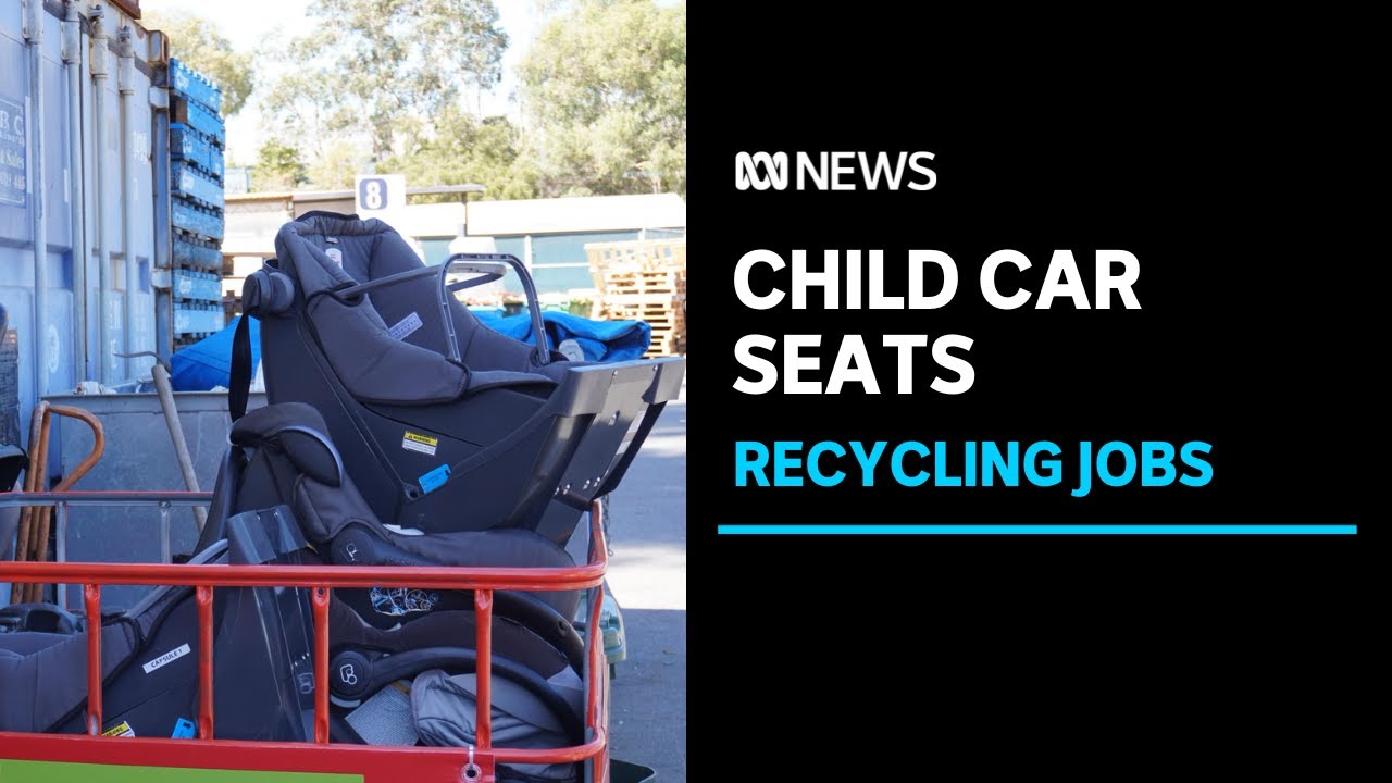 A recycling scheme for old child car seats is being rolled out. Here's how it will work | ABC News