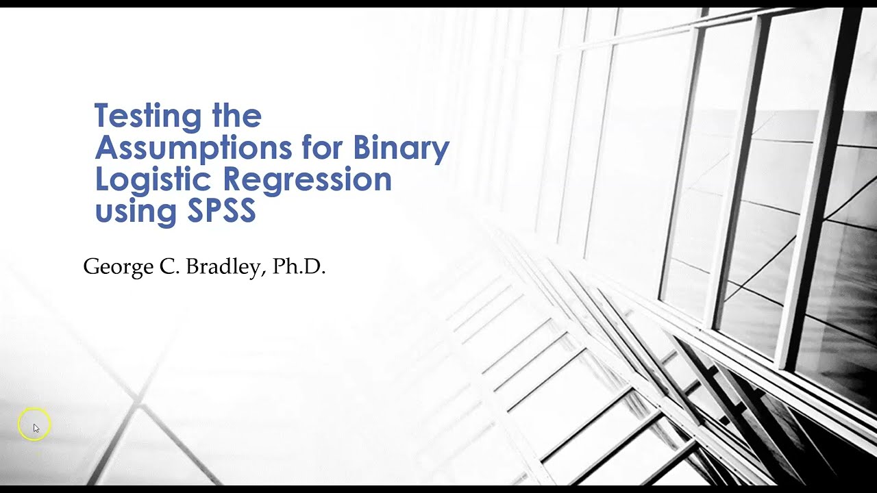 Testing the Assumptions for  Binary Logistic Regression using SPSS
