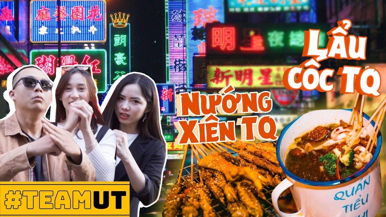 Team UT:  Lần đầu ăn thức ăn đường phố TQ siêu lạ: Lẩu cốc Tứ Xuyên, Nướng Xiên Que | 中国街边小吃