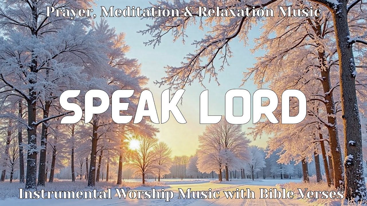 Speak Lord: Instrumental Worship & Prayer Music with Scriptures & Winter Scene❄️ Inspirational CKEYS