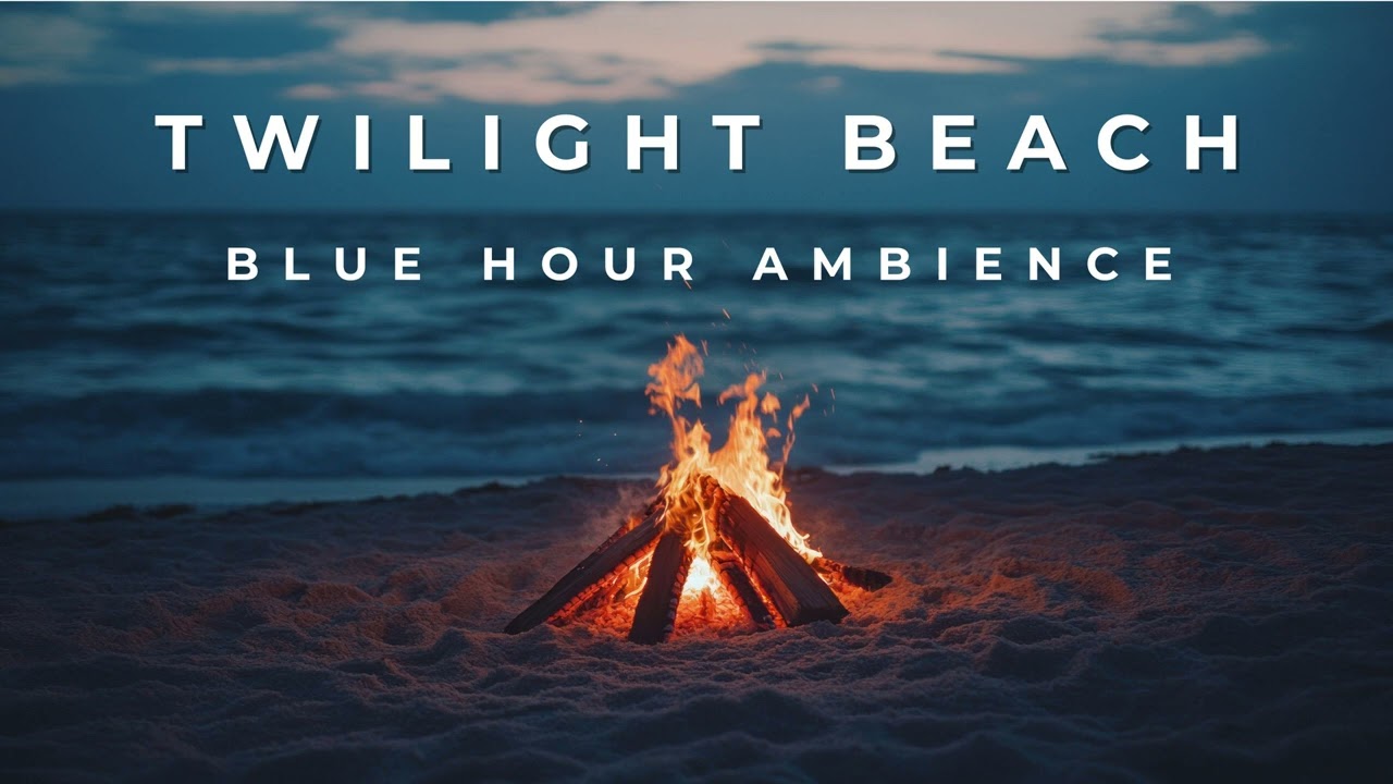 Twilight Beach Blue Hour Ambience | Liminal Shoreline, Bonfire & Evening Waves 7 Hours