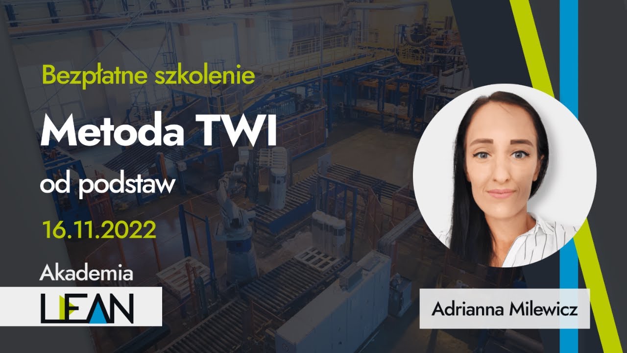 [🔷 Szkolenie LEAN] Metoda TWI - od podstaw - Adrianna Milewicz
