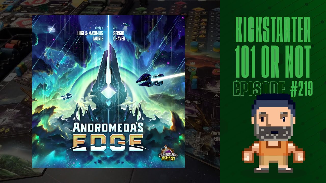 Kickstarter 101 or Not (EP219) ANDROMEDA'S EDGE - Règles et critique