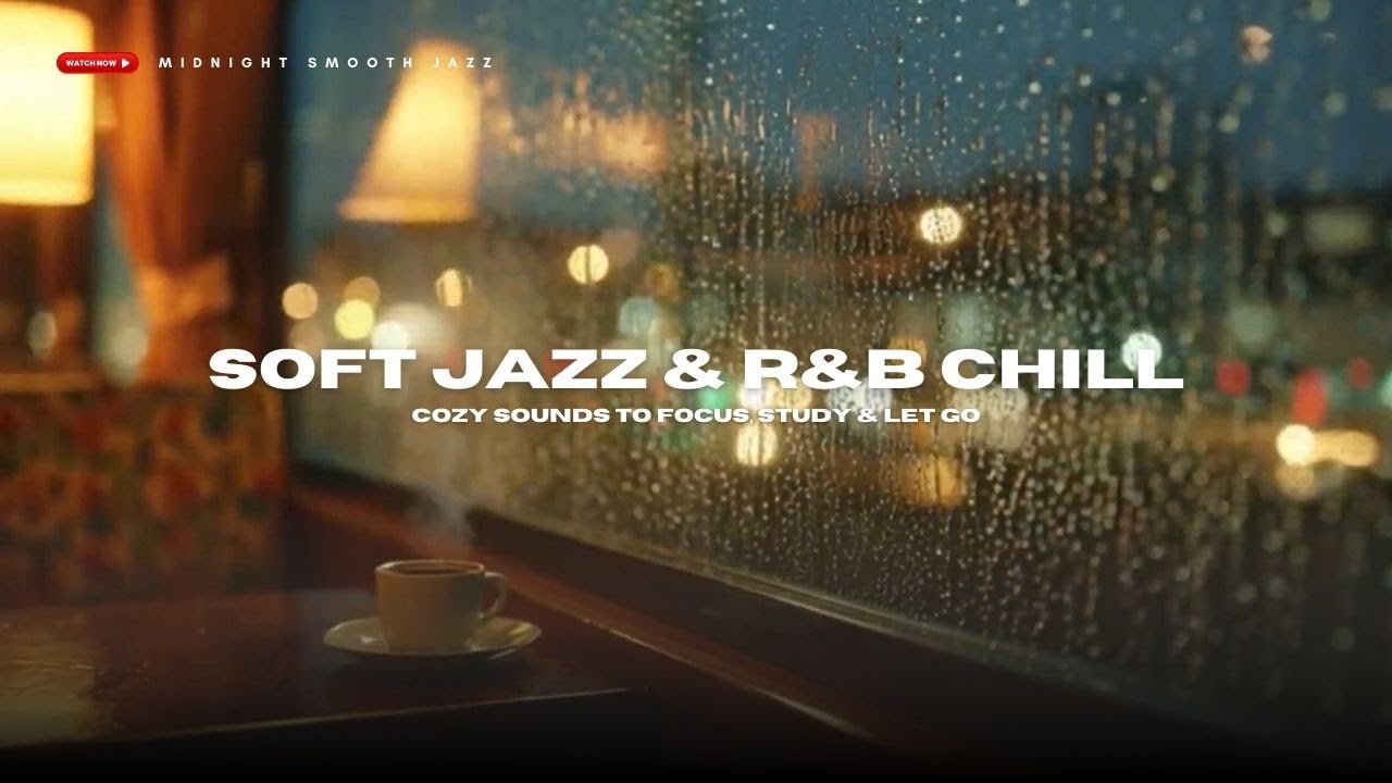 Late Night Smooth Jazz & R&B – Warm Vibes to Focus, Chill & Unwind
