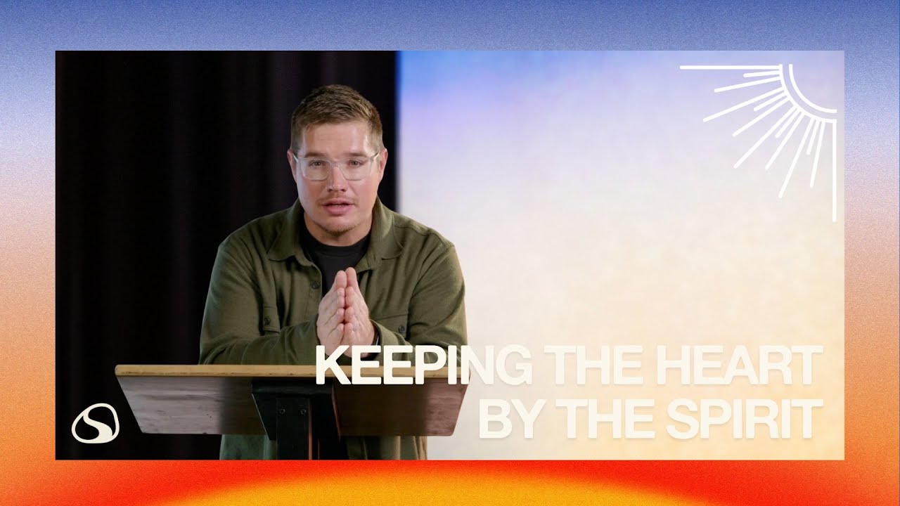 Keeping The Heart By The Spirit // Above All Else // Dr. Justin Jackson