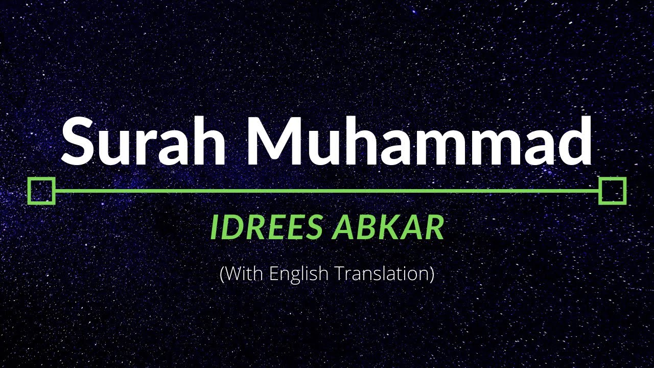Surah Muhammad - Idrees Abkar | English Translation