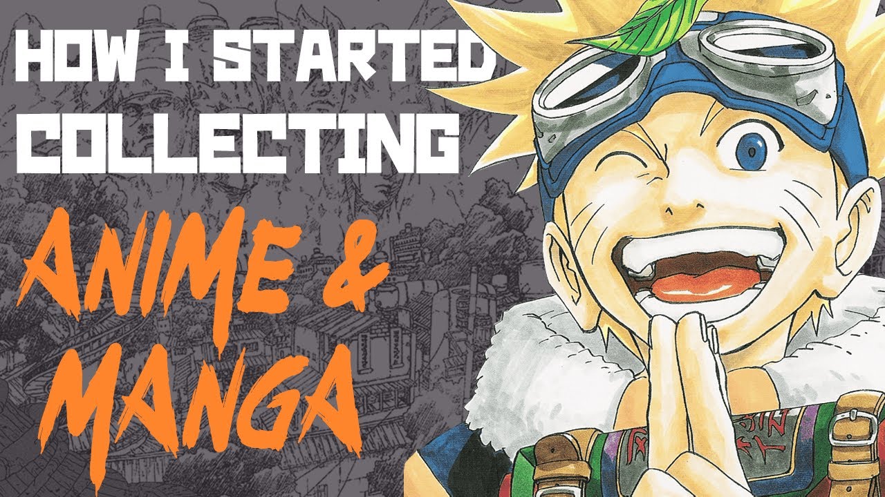 HOW I STARTED COLLECTING ANIME & MANGA