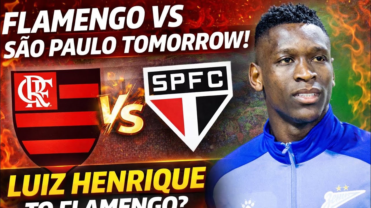 BIG MATCH + BIG TRANSFER?! Flamengo vs São Paulo & Luiz Henrique Rumors!