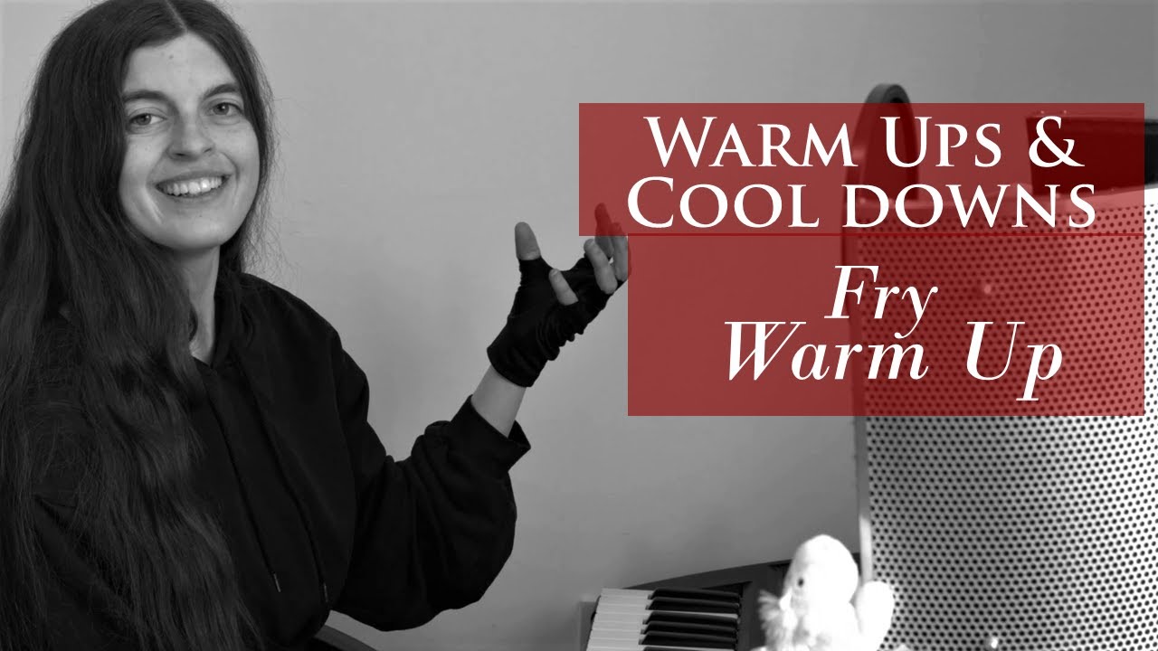 Vocal warm ups & cool downs - Fry Warm Up - Aliki Katriou