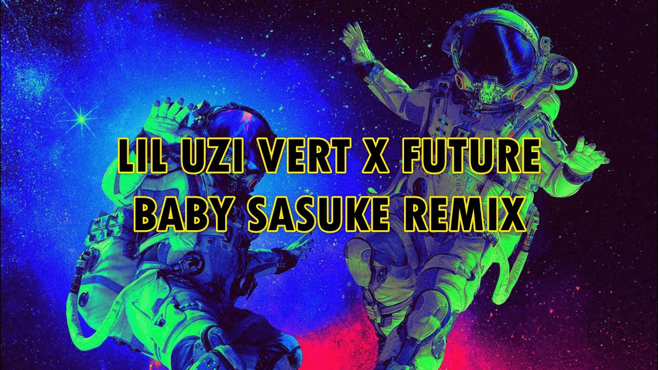 Lil Uzi Vert x Future - Baby Sasuke Remix (prod corrosivethakid)
