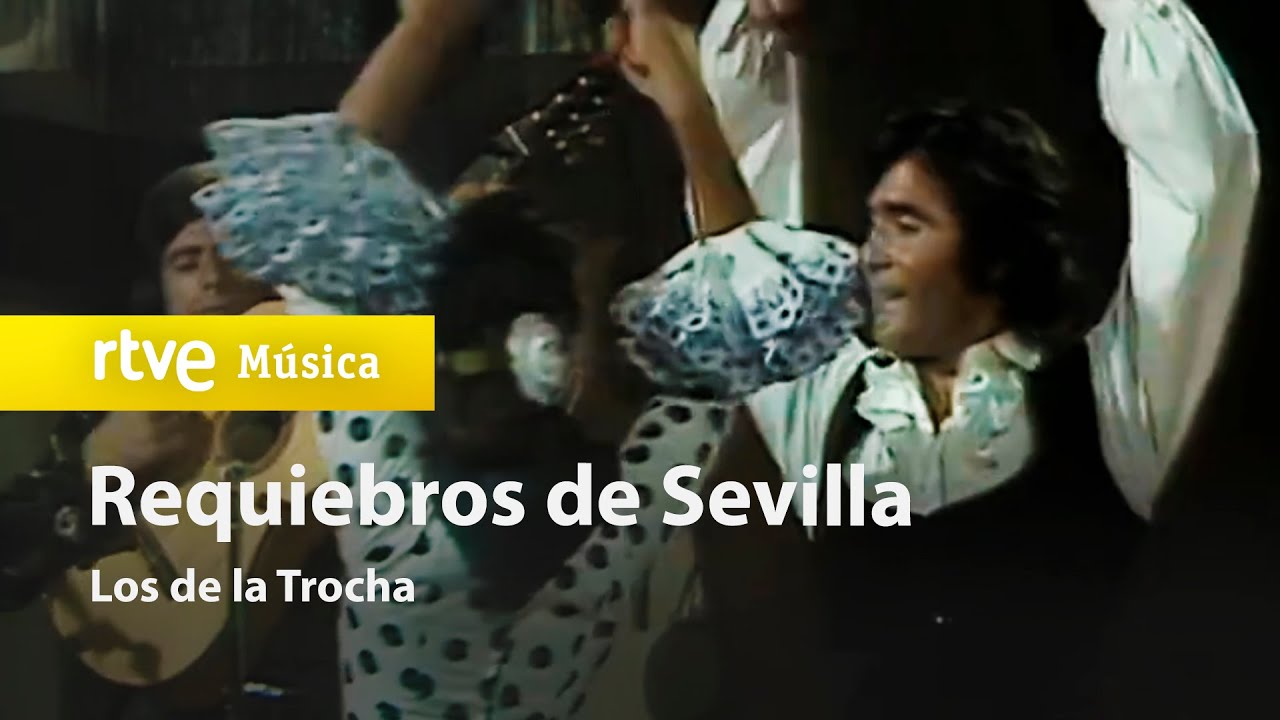 Los de la Trocha - &ldquo;Requiebros de Sevilla&rdquo; (1978) HD