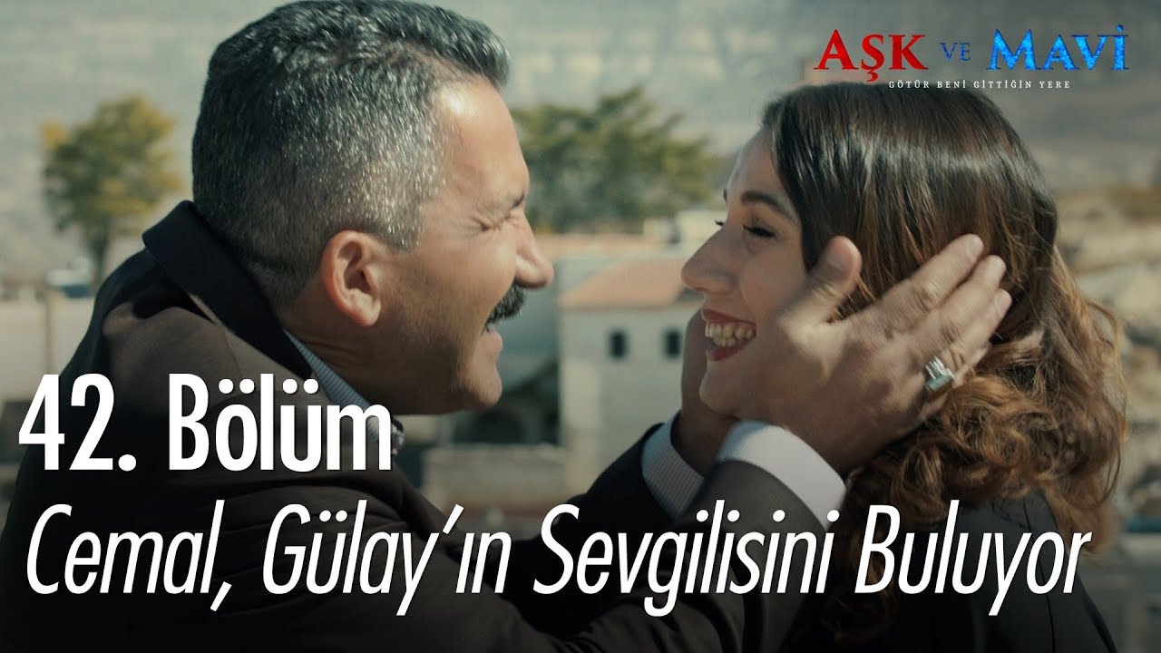 Cemal, Gülay'ın sevgilisini buluyor - Aşk ve Mavi 42. Bölüm