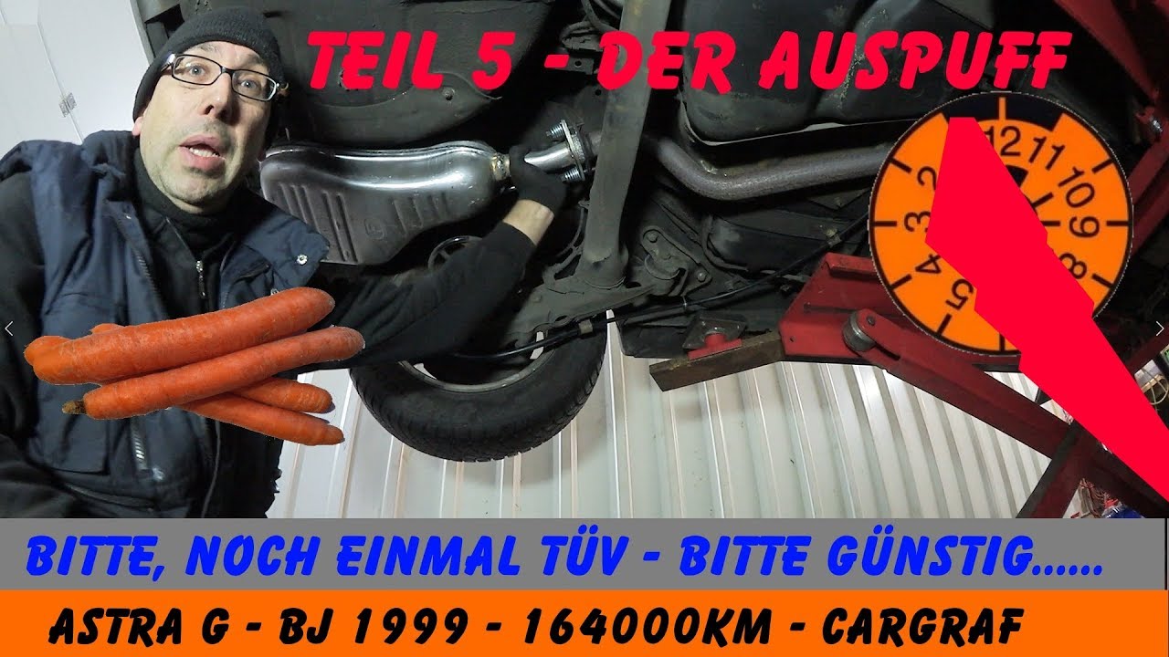 Noch einmal TÜV Bitte - DER AUSPUFF -Teil 5 - Astra G BJ 99 - 164000 km